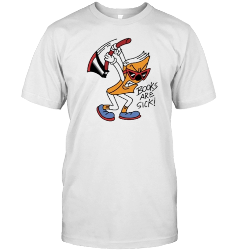 Nick Parry Axed Books Are Sick T-Shirt