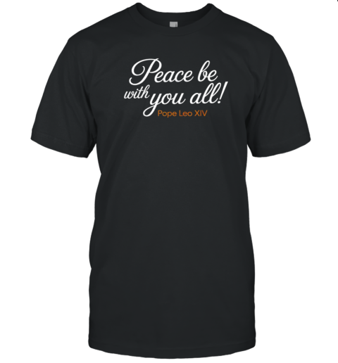 Pope Leo XIV Peace Be With You All T-Shirt