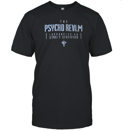 The Psycho Realm Los Angeles CA Street Certified T-Shirt