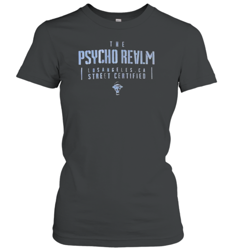 The Psycho Realm Los Angeles CA Street Certified Classic Women's T-shirt