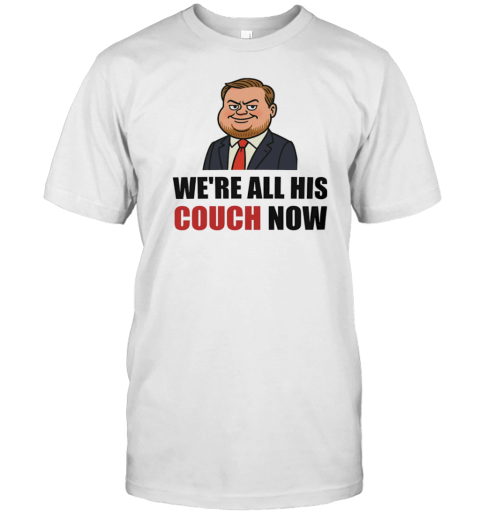We'Re All His Couch Now Vance'S Couch T-Shirt