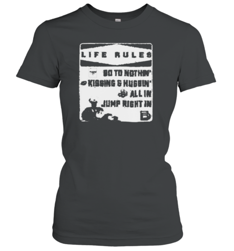 Brandon Davis Life Rules 90 To Nothin' Kissing And Huggin' All In Jump Right In Classic Women's T-shirt