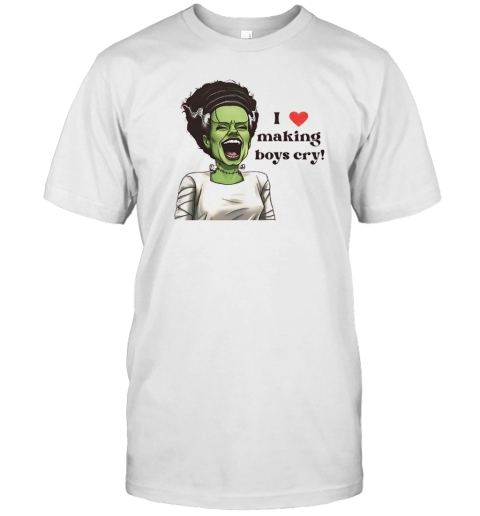 I Love Making Boys Cry T-Shirt