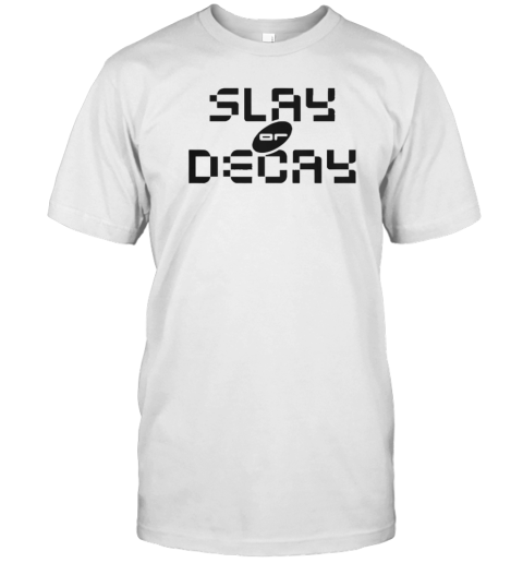 Katy Perry Slay Or Decay T-Shirt