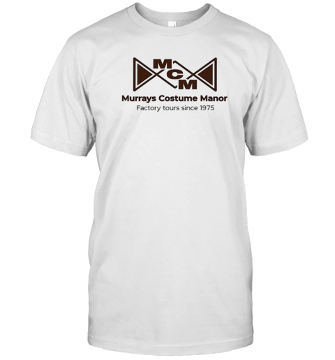 Murrays Costume Manor Factory Tours Since 1975 T-Shirt