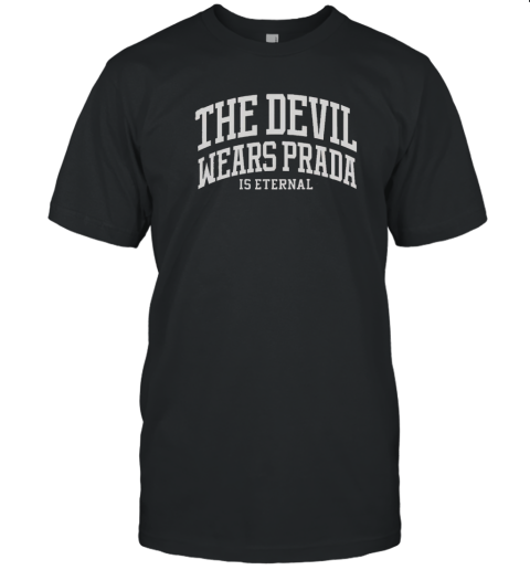 The Devil Wears Prada Is Eternal T-Shirt