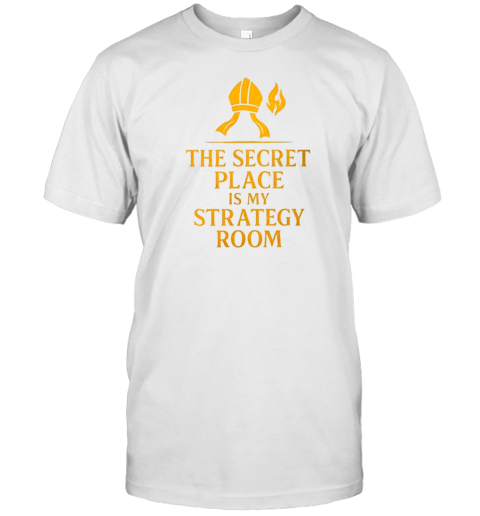 The Secret Place Is My Strategy Room T-Shirt