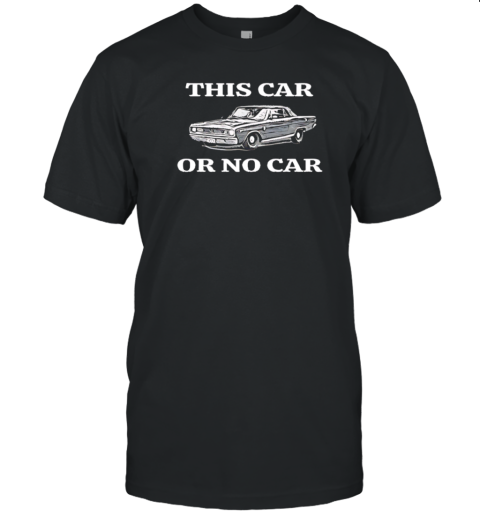 This Car Or No Car T-Shirt