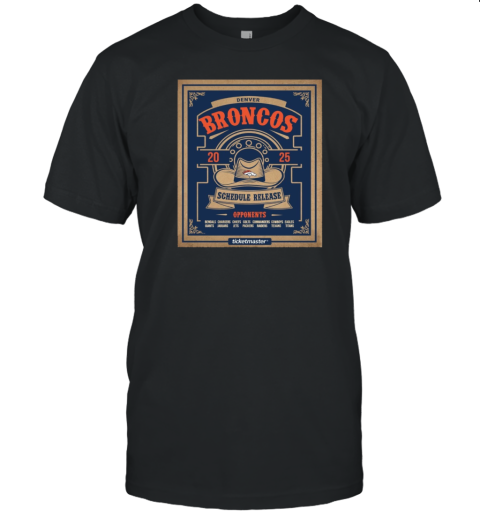 Denver Broncos 2025 Schedule Release Opponents Bengals Chargers Chiefs Colts Commanders Poster T-Shirt