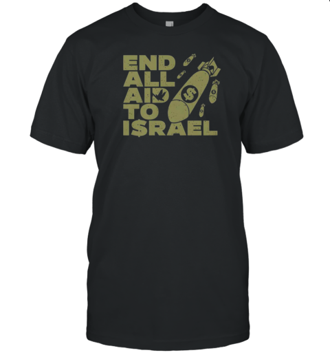 End All Aid To Israel T-Shirt