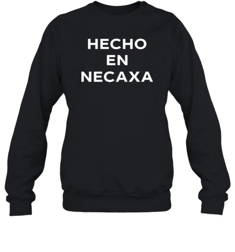 Eva Longoria Hecho En Necaxa Unisex Sweatshirt