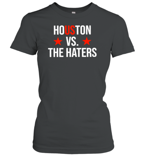 Houston Vs. The Haters Astro Baseball Fan Classic Women's T-shirt