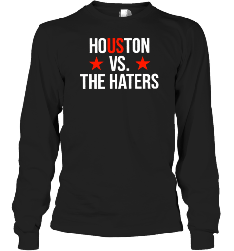 Houston Vs. The Haters Astro Baseball Fan Long Sleeved T-shirt