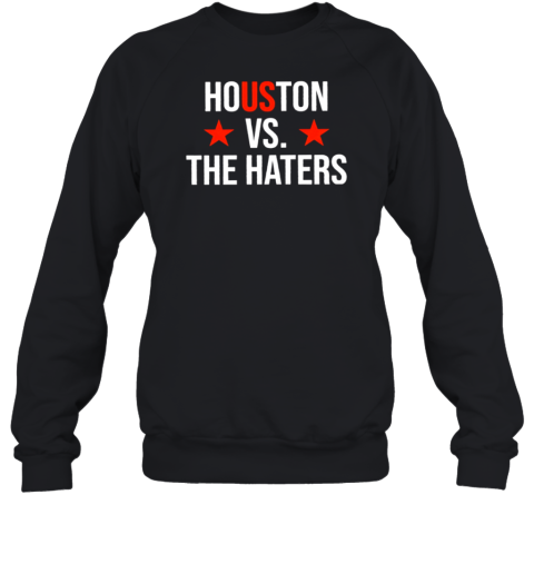 Houston Vs. The Haters Astro Baseball Fan Unisex Sweatshirt
