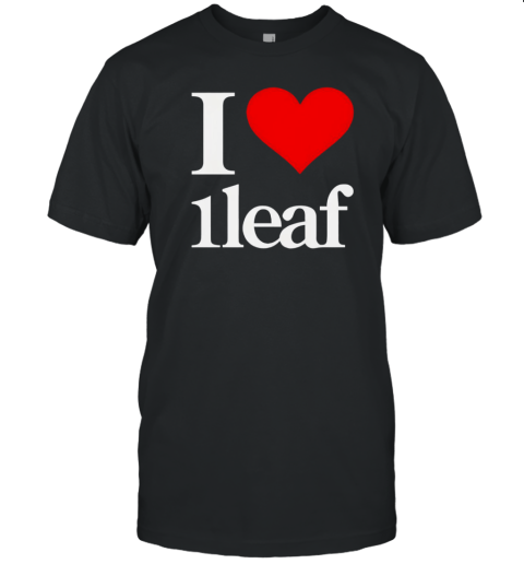 I Love 1Leaf I Heart 1Leaf T-Shirt