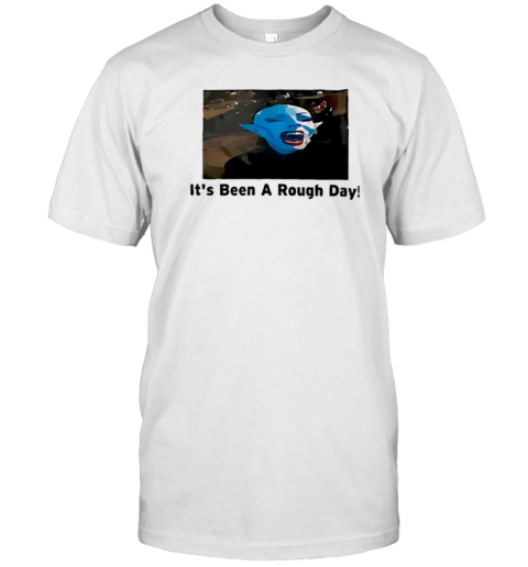 It'S Been A Rough Day Horror T-Shirt