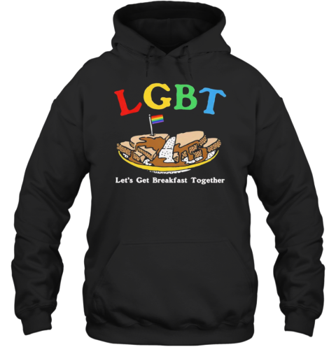 LGBT Let'S Get Breakfast Together Unisex Hoodie