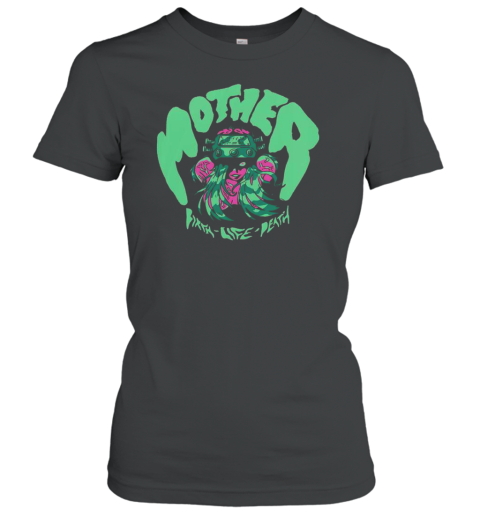 Mother Birth Life Death Shredfest Classic Women's T-shirt