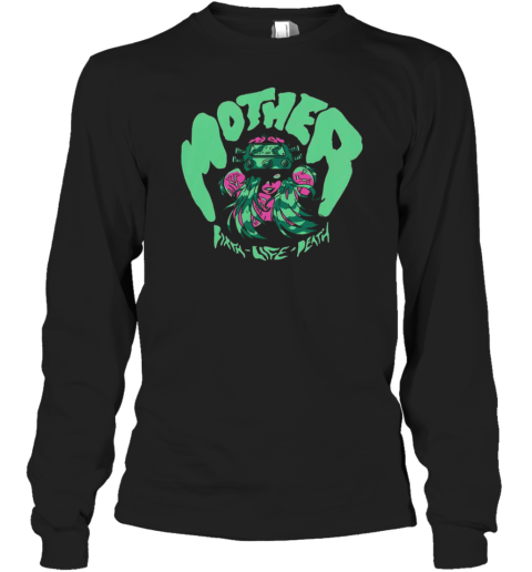 Mother Birth Life Death Shredfest Long Sleeved T-shirt
