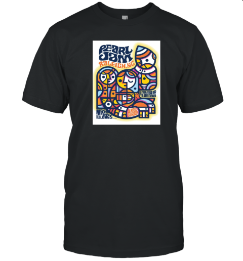 Pearl Jam May 13 2025 Raleigh NC Lenovo Center With Teen Jesus And The Jean Teasers Poster T-Shirt