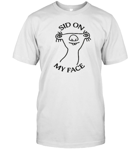 Sid On My Face T-Shirt