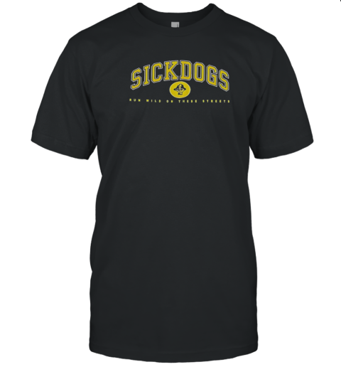 The Psycho Realm Sickdogs Run Wild On These Streets T-Shirt