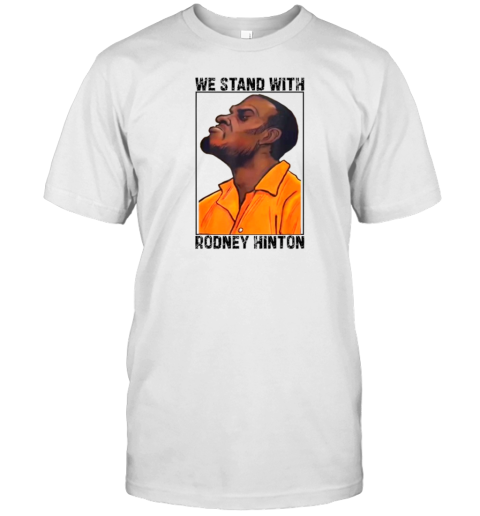 We Stand With Rodney Hinton T-Shirt