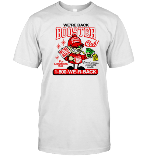 We'Re Back Booster 1 800 We R Back T-Shirt