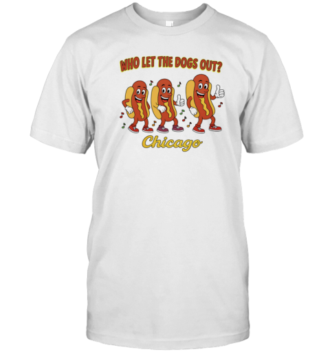 Who Let The Dogs Out Chicago T-Shirt