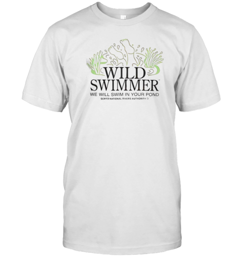 Wild TM Swimmer We Will Swim In Your Pond SCRT National Rivers Authority T-Shirt